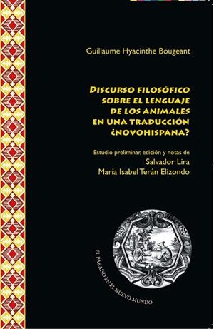 DISCURSO FILOSÓFICO SOBRE EL LENGUAJE DE LOS ANIMALES EN UNA TRADUCCIÓN ¿NOVOHISPANA? | 9788491922247 | BOUGEANT, GUILLAUME HYACINTHE