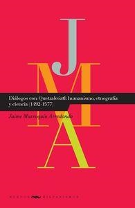 DIÁLOGOS CON QUETZALCÓATL : HUMANISMO, ETNOGRAFÍA Y CIENCIA (1492-1577) | 9788484898290 | MARROQUIN ARREDONDO, JAIME