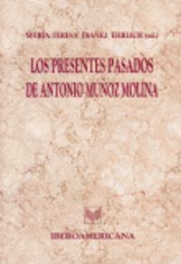 PRESENTES PASADOS DE ANTONIO MUÑOZ MOLINA, LOS | 9788495107091 | IBÁÑEZ EHRLICH, MARÍA TERESA