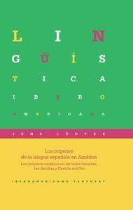 ORÍGENES DE LA LENGUA ESPAÑOLA EN AMÉRICA, LOS : LOS PRIMEROS CAMBIOS EN LAS ISLAS CANARIAS, LAS ANTILLAS Y CASTILLA DEL ORO | 9788484897095 | LÜDTKE, JENS