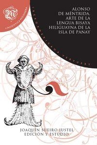 ARTE DE LA LENGUA BISAYA HILIGUAYNA DE LA ISLA DE PANAY | 9788484898566 | MENTRIRDA, ALONSO DE