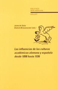 INFLUENCIAS DE LAS CULTURAS ACADÉMICAS ALEMANA Y ESPAÑOLA DESDE 1898 HASTA 1936, LAS | 9788495107664 | SALAS, JAIME DE