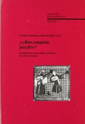 ¡BON COMPAÑO, JURA DI!"? EL ENCUENTRO DE MOROS, JUDÍOS Y CRISTIANOS EN LA OBRA CERVANTINA | 9788495107015 | SCHMAUSER, CAROLINE
