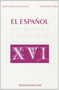 ESPAÑOL DEL SIGLO XVI A TRAVÉS DE UN TEXTO ERUDITO CANARIO,EL | 9788488906779 | CÁCERES LORENZO, MARÍA TERESA