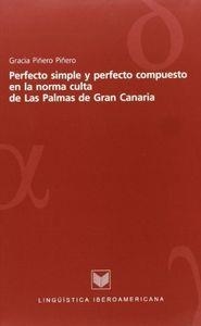 PERFECTO SIMPLE Y PERFECTO COMPUESTO EN LA NORMA CULTA DE LAS PALMAS DE GRAN CANARIA | 9788495107657 | PIÑERO PIÑERO, GRACIA