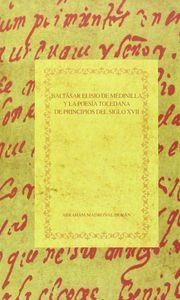 BALTASAR ELISIO DE MEDINILLA Y LA POESÍA TOLEDANA DE PRINCIPIOS DEL SIGLO XVII | 9788495107060 | MADROÑAL DURÁN, ABRAHAM