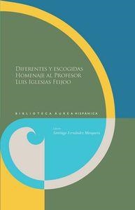 DIFERENTES Y ESCOGIDAS : HOMENAJE AL PROFESOR LUIS IGLESIAS FEIJOO | 9788484898191 | FERNANDEZ MOSQUERA, SANTIAGO