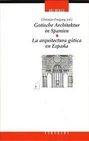 GOTISCHE ARCHITEKTUR IN SPANIEN : LA ARQUITECTURA GÓTICA EN ESPAÑA | 9788495107190 | FREIGANG, CHRISTIAN