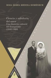 CIENCIA Y SABIDURÍA DEL AMOR : UNA HISTORIA CULTURAL DEL FRANQUISMO (1940-1960) | 9788484896845 | MEDINA DOMENECH, ROSA MARIA