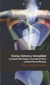 CUERPO, HISTORIA Y TEXTUALIDAD EN AUGUSTO ROA BASTOS, FERNANDO DEL PASO Y GABRIEL GARCÍA MÁRQUEZ | 9788484897262 | VAZQUEZ MEDINA, OLIVIA