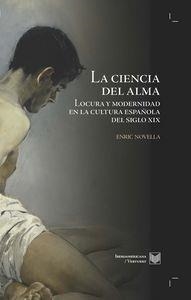 CIENCIA DEL ALMA, LA : LOCURA Y MODERNIDAD EN LA CULTURA ESPAÑOLA DEL SIGLO XIX | 9788484897033 | NOVELLA, ENRIC