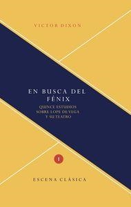 EN BUSCA DEL FÉNIX : QUINCE ESTUDIOS SOBRE LOPE DE VEGA Y SU TEATRO | 9788484897392 | DIXON, VICTOR