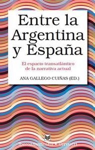 ENTRE LA ARGENTINA Y ESPAÑA : EL ESPACIO TRANSATLÁNTICO DE LA NARRATIVA ACTUAL | 9788484896999
