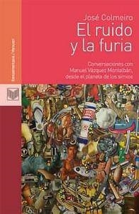 RUIDO Y LA FURIA, EL : CONVERSACIONES CON MANUEL VÁZQUEZ MONTALBÁN, DESDE EL PLANETA DE LOS SIMIOS | 9788484897552 | VAZQUEZ MONTALBAN, MANUEL