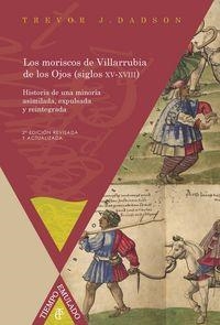 MORISCOS DE VILLARRUBIA DE LOS OJOS (SIGLOS XV-XVIII), LOS : HISTORIA DE UNA MINORÍA ASIMILADA, EXPULSADA Y REINTEGRADA | 9788484898856