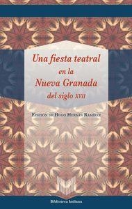 FIESTA TEATRAL EN LA NUEVA GRANADA DEL SIGLO XVII, UNA | 9788484898276