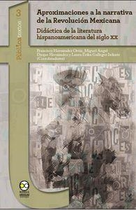 APROXIMACIONES A LA NARRATIVA DE LA REVOLUCIÓN MEXICANA : DIDÁCTICA DE LA LITERATURA HISPANOAMERICANA DEL SIGLO XX | 9788484898610