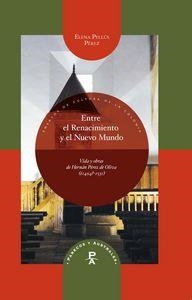 ENTRE EL RENACIMIENTO Y EL NUEVO MUNDO : VIDA Y OBRAS DE HERNÁN PÉREZ DE OLIVA (¿1494?-1531) | 9788484898375
