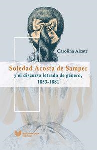 SOLEDAD ACOSTA DE SAMPER Y EL DISCURSO LETRADO DE GÉNERO, 1853-1881 | 9788484899099 | ALZATE, CAROLINA
