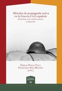 MÉTODOS DE PROPAGANDA ACTIVA EN LA GUERRA CIVIL ESPAÑOLA : LITERATURA, ARTE, MÚSICA, PRENSA Y EDUCACIÓN | 9788484899044