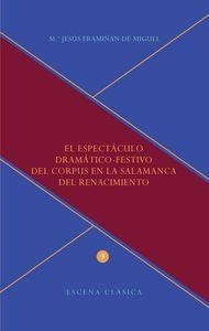 PECTÁCULO DRAMÁTICO-FESTIVO DEL CORPUS EN LA SALAMANCA DEL RENACIMIENTO, EL | 9788484899198 | FRAMIÑAN DEL MIGUEL, MARIA JESUS