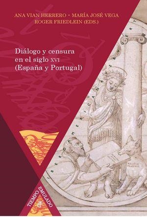 DIÁLOGO Y CENSURA EN EL SIGLO XVI (ESPAÑA Y PORTUGAL) | 9788484898450