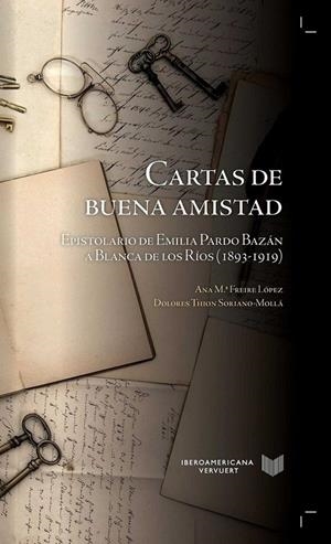CARTAS DE BUENA AMISTAD : EPISTOLARIO DE EMILIA PARDO BAZÁN A BLANCA DE LOS RÍOS (1893-1919) | 9788484898399 | FREIRE LOPEZ, A. Mª / THION SORIANO-MOLLA, DOLORES
