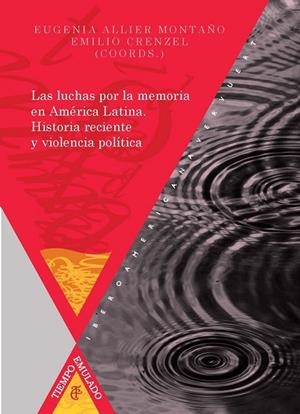 LUCHAS POR LA MEMORIA EN AMÉRICA LATINA, LAS : HISTORIA RECIENTE Y VIOLENCIA POLÍTICA | 9788484899211