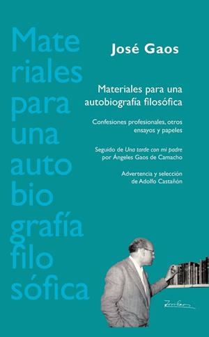 MATERIALES PARA UNA AUTOBIOGRAFÍA FILOSÓFICA : CONFESIONES PROFESIONALES, OTROS ENSAYOS Y PAPELES | 9788484899501 | GAOS, JOSE / GAOS DE CAMACHO, ANGELES