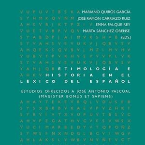 ETIMOLOGÍA E HISTORIA EN EL LÉXICO DEL ESPAÑOL : ESTUDIOS OFRECIDOS A JOSÉ ANTONIO PASCUAL (MAGISTER BONUS ET SAPIENS) | 9788484899426