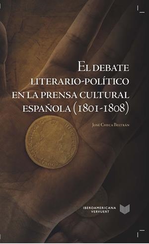 DEBATE LITERARIO-POLÍTICO EN LA PRENSA CULTURAL ESPAÑOLA (1801-1808), EL | 9788484899525 | CHECA BELTRAN, JOSE