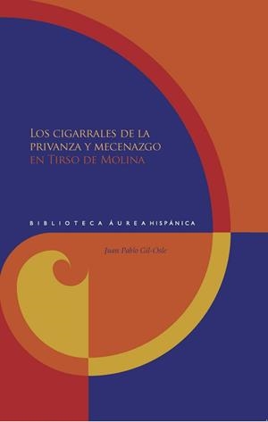 CIGARRALES DE LA PRIVANZA Y MECENAZGO EN TIRSO DE MOLINA, LOS | 9788484899457 | GIL-OSLE, JUAN PABLO