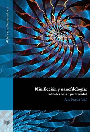 MINIFICCIÓN Y NANOFILOLOGÍA : LATITUDES DE LA HIPERBREVEDAD | 9788484899716