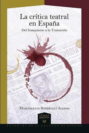 CRÍTICA TEATRAL EN ESPAÑA, LA : DEL FRANQUISMO A LA TRANSICIÓN | 9788484899747 | RODRIGUEZ ALONSO, Mª ANGELES
