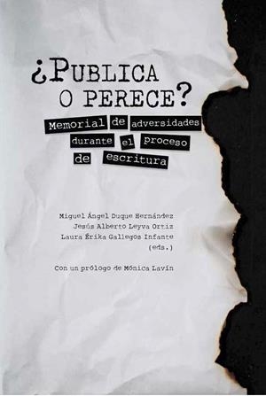 PUBLICA O PERECE? : MEMORIAL DE ADVERSIDADES DURANTE EL PROCESO DE ESCRITURA | 9788484899365