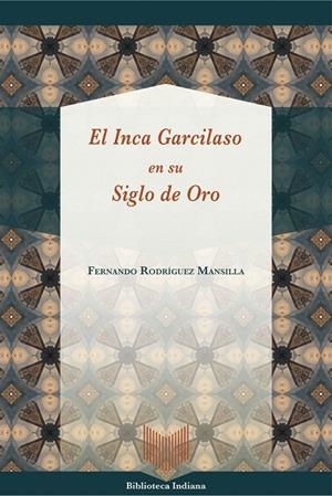 INCA GARCILASO EN SU SIGLO DE ORO, EL | 9788491920526 | RODRIGUEZ MANSILLA, FERNANDO