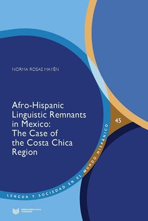 AFRO-HISPANIC LINGUISTIC REMNANTS IN MEXICO : THE CASE OF THE COSTA CHICA REGION | 9788491921707 | ROSAS MAYEN, NORMA