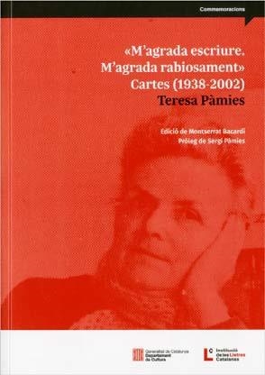 M'AGRADA ESCRIURE. M'AGRADA RABIOSAMENT. CARTES (1938-2002) | 9788418601262 | PÀMIES, TERESA
