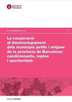 COOPERACIÓ AL DESENVOLUPAMENT DELS MUNICIPIS PETITS I MITJANS DE LA PROVÍNCIA DE BARCELONA, LA | 9788498039863