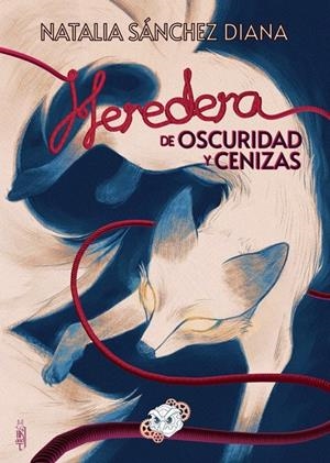 HEREDERA DE OSCURIDAD Y CENIZAS | 9788412372939 | SÁNCHEZ DIANA, NATALIA