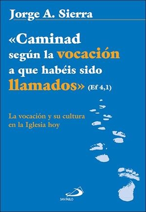 CAMINAD SEGUN LA VOCACION A QUE HABEIS SIDO LLAMADOS | 9788428562119 | SIERRA CANDUELA, JORGE A.