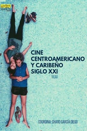 CINE CENTROAMERICANO Y CARIBEÑO SIGLO XXI | 9788412335934 | BARICCO, CLAUDIA / FERNÁNDEZ-MAYORALAS, JORGE / GORDÓN, RAFAEL