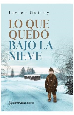 LO QUE QUEDO BAJO LA NIEVE | 9788418013874 | GUIROY, JAVIER JOSE