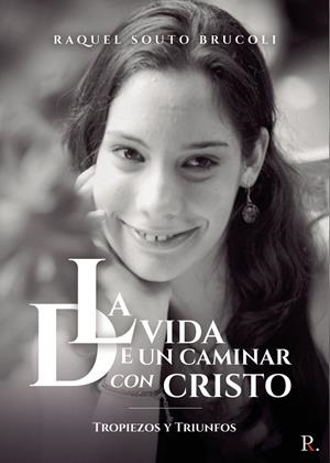 VIDA DE UN CAMINAR CON CRISTO, LA | 9788418773068 | SOUTO BRUCOLI, RAQUEL
