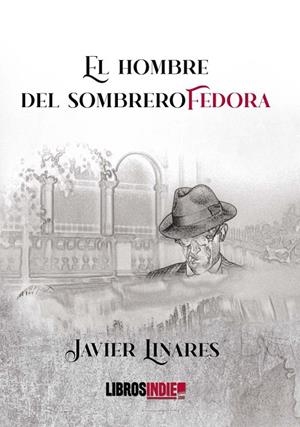 HOMBRE DEL SOMBRERO FEDORA, EL | 9788418822681 | LINARES, JAVIER