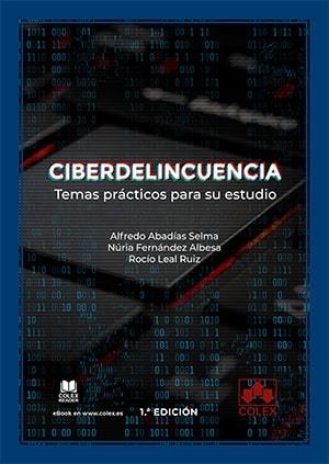 CIBERDELINCUENCIA TEMAS PRACTICOS PARA SU ESTUDIO | 9788413592770 | ABADIAS SELMA, ALFREDO / FERNANDEZ ALBESA