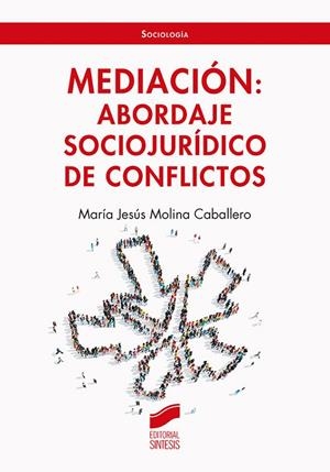 MEDIACIÓN. ABORDAJE SOCIOJURIDICO DE CONFLICTOS | 9788413571294 | MOLINA CABALLERO, MARÍA JESÚS