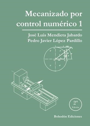 MECANIZADO POR CONTROL NUMÉRICO 1 (2ª ED.) | 9788418633423 | MENDIETA JABARDO, JOSÉ LUIS