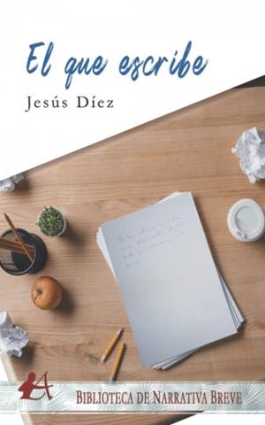 EL QUE ESCRIBE | 9788418828843 | DÍEZ, JESÚS