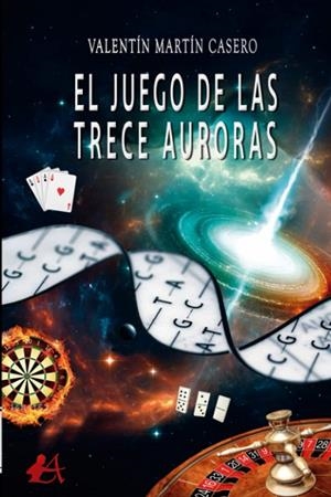 JUEGO DE LAS TRECE AURORAS, EL | 9788418828942 | MARTIN CASERO, VALENTIN